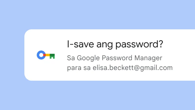 Tinatanong ng prompt sa user kung gusto niyang i-save ang password niya sa Google Password Manager.