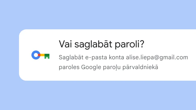Uzvednē lietotājam tiek vaicāts, vai saglabāt paroli Google paroļu pārvaldniekā.