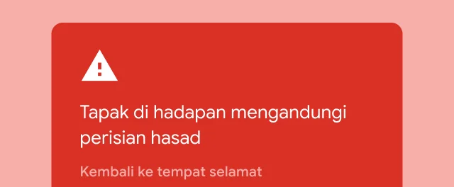 Makluman merah memberi pengguna amaran bahawa laman yang cuba dilawati oleh mereka mengandungi perisian hasad.